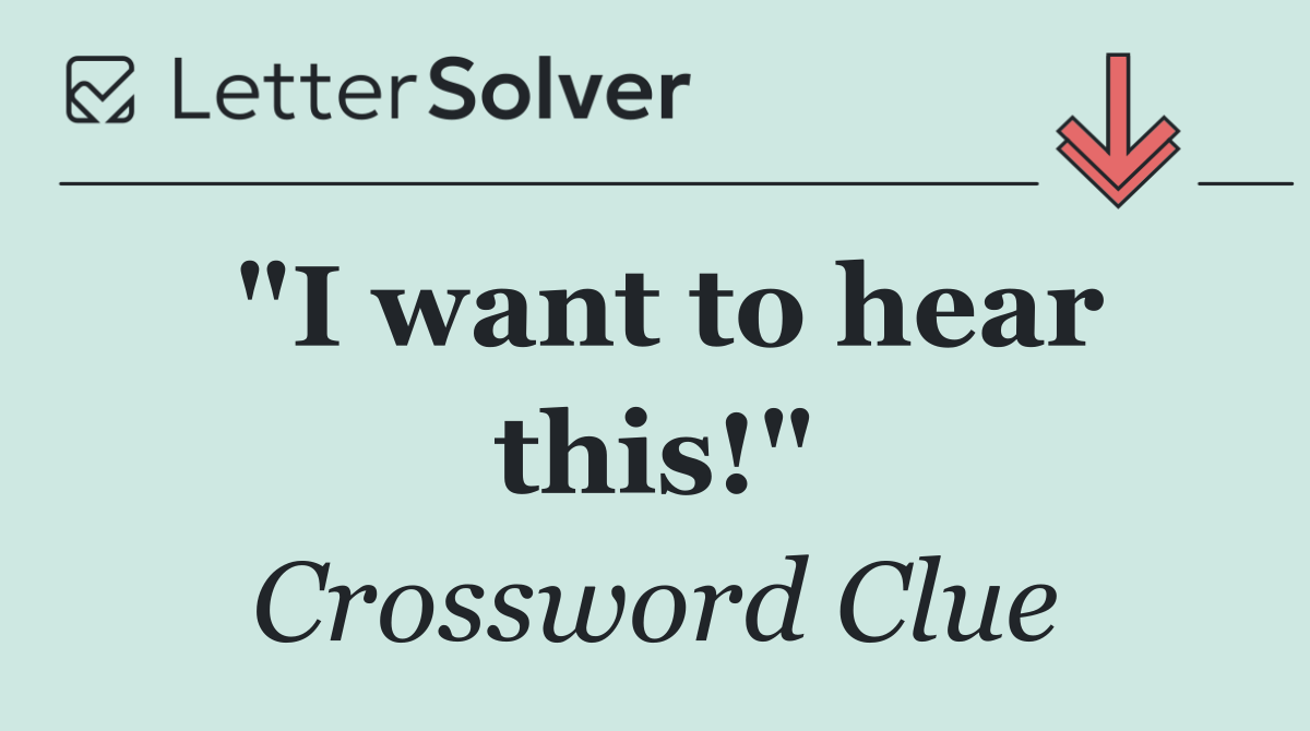 "I want to hear this!"
