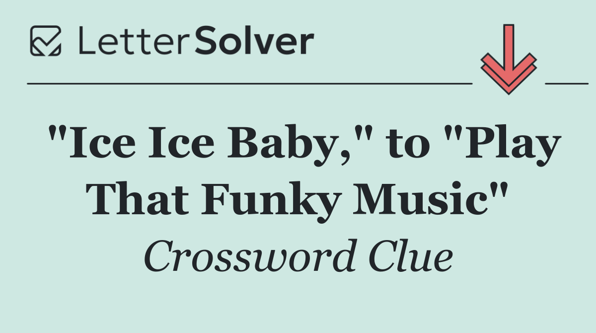 "Ice Ice Baby," to "Play That Funky Music"