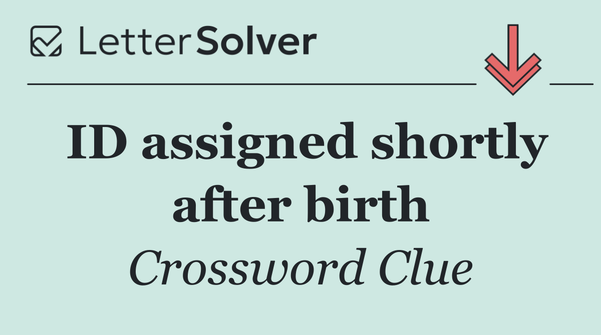 ID assigned shortly after birth