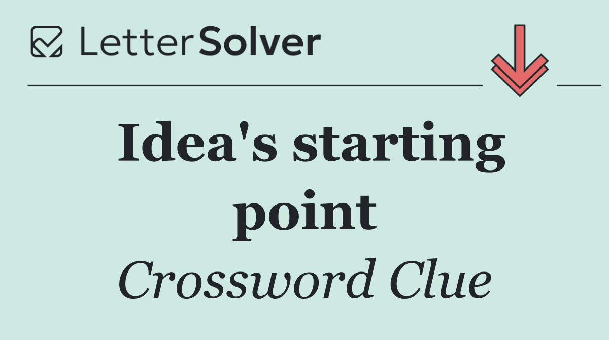Idea's starting point