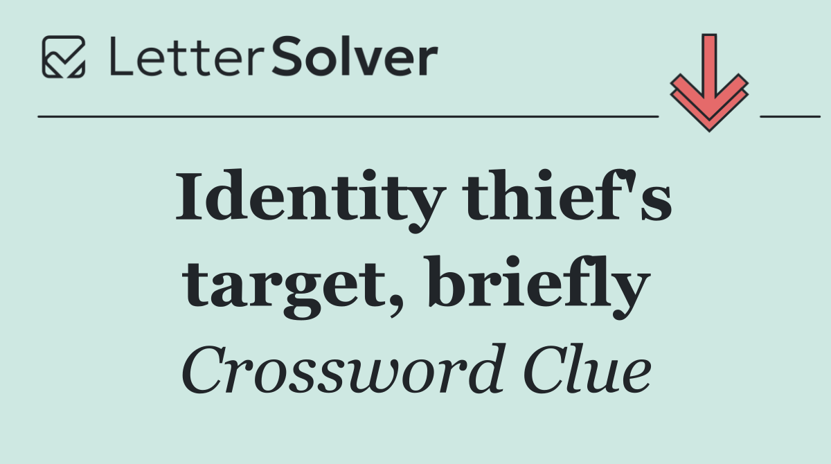 Identity thief's target, briefly