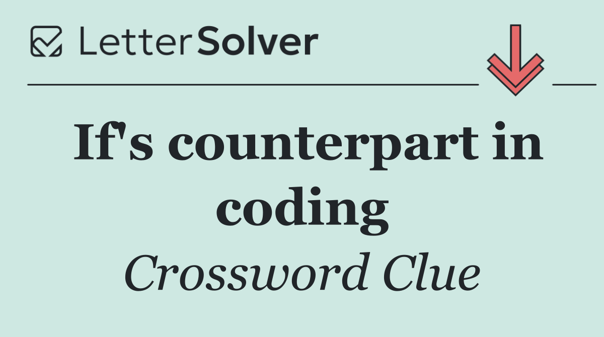 If's counterpart in coding