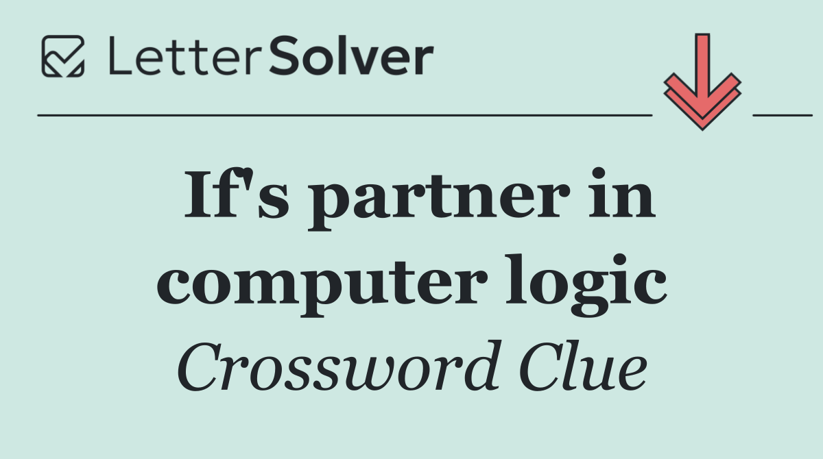If's partner in computer logic