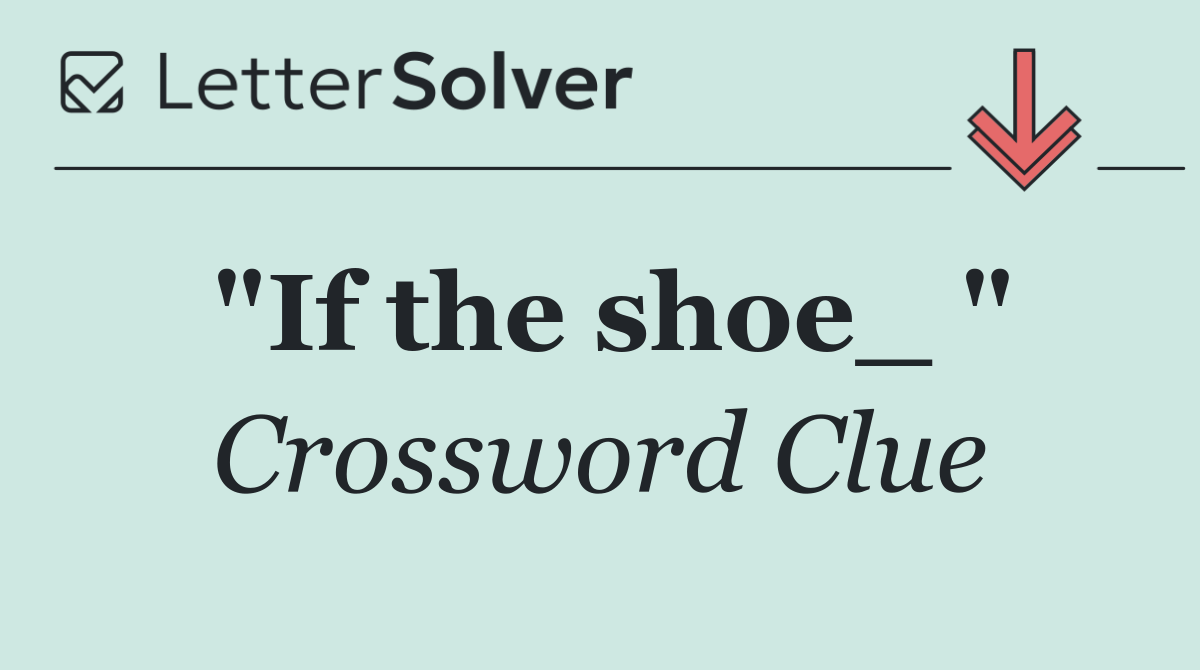"If the shoe_ "