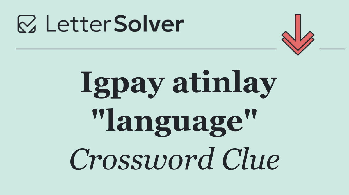 Igpay atinlay "language"