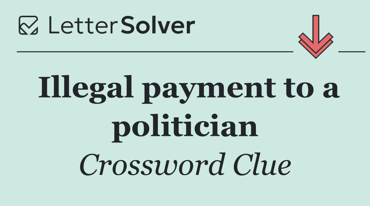 Illegal payment to a politician
