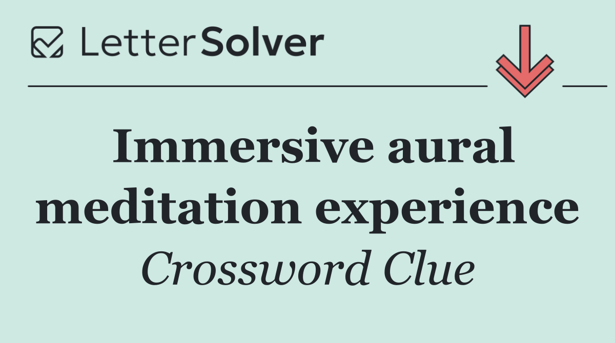 Immersive aural meditation experience