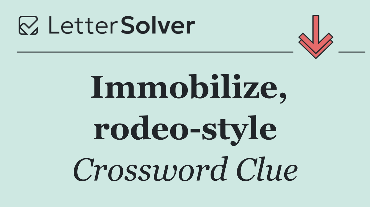 Immobilize, rodeo style