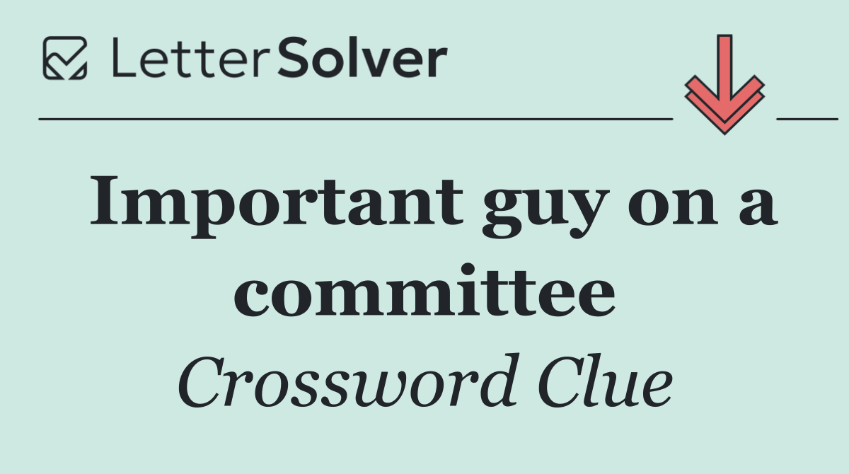 Important guy on a committee