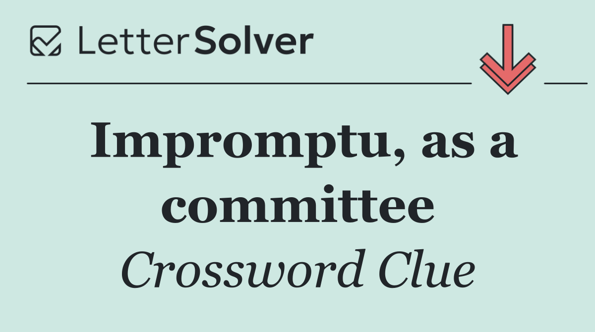 Impromptu, as a committee