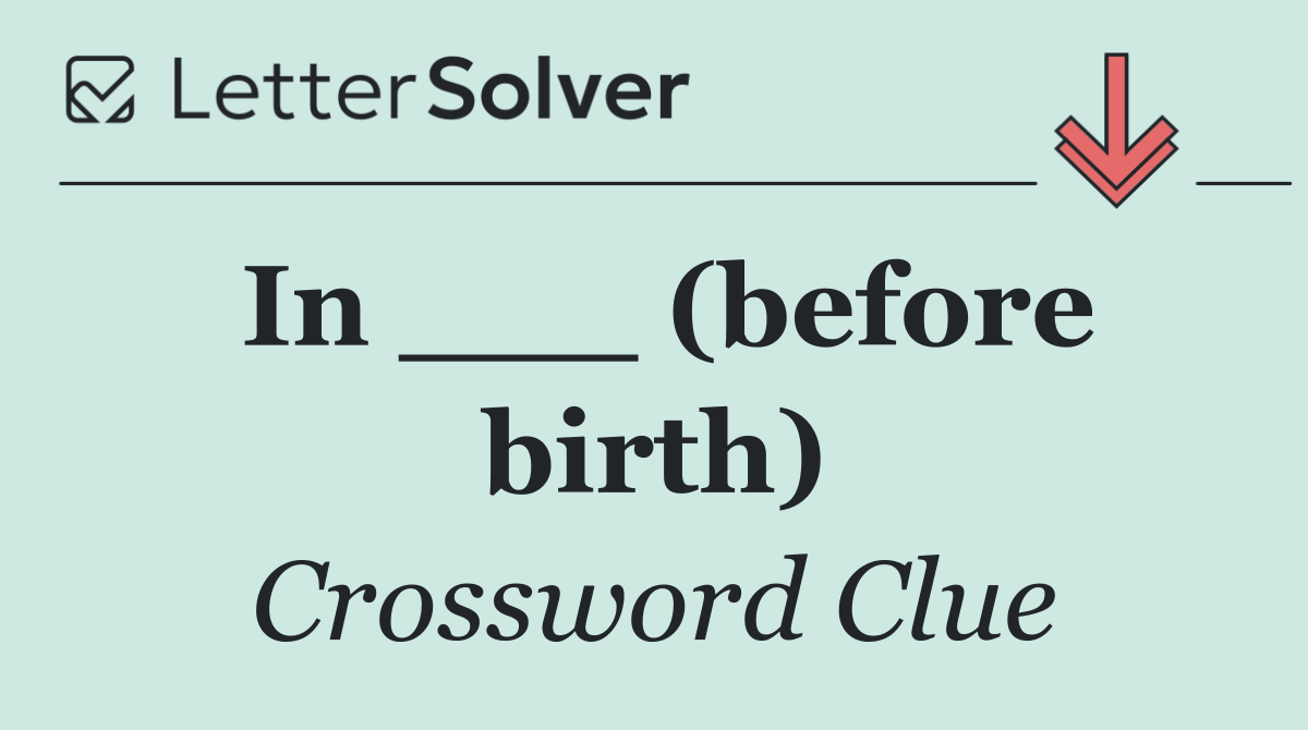 In ___ (before birth)