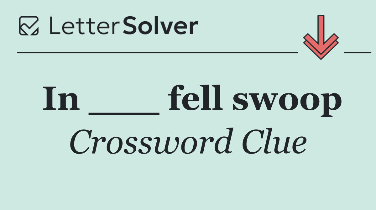 In ___ fell swoop