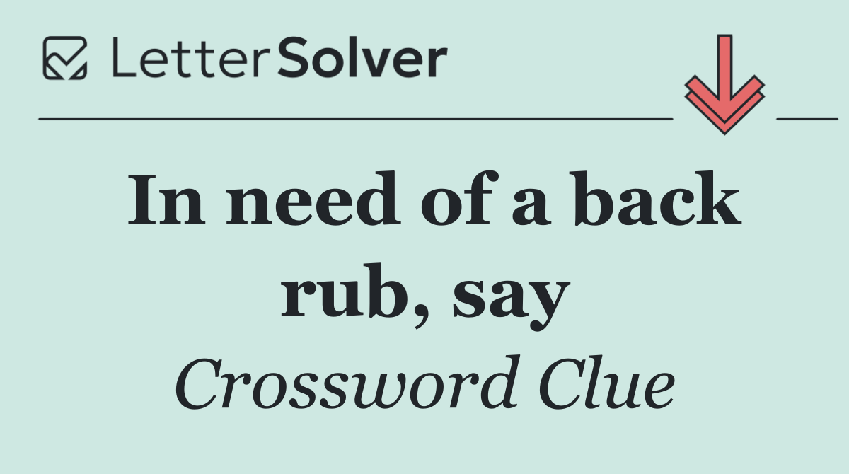 In need of a back rub, say