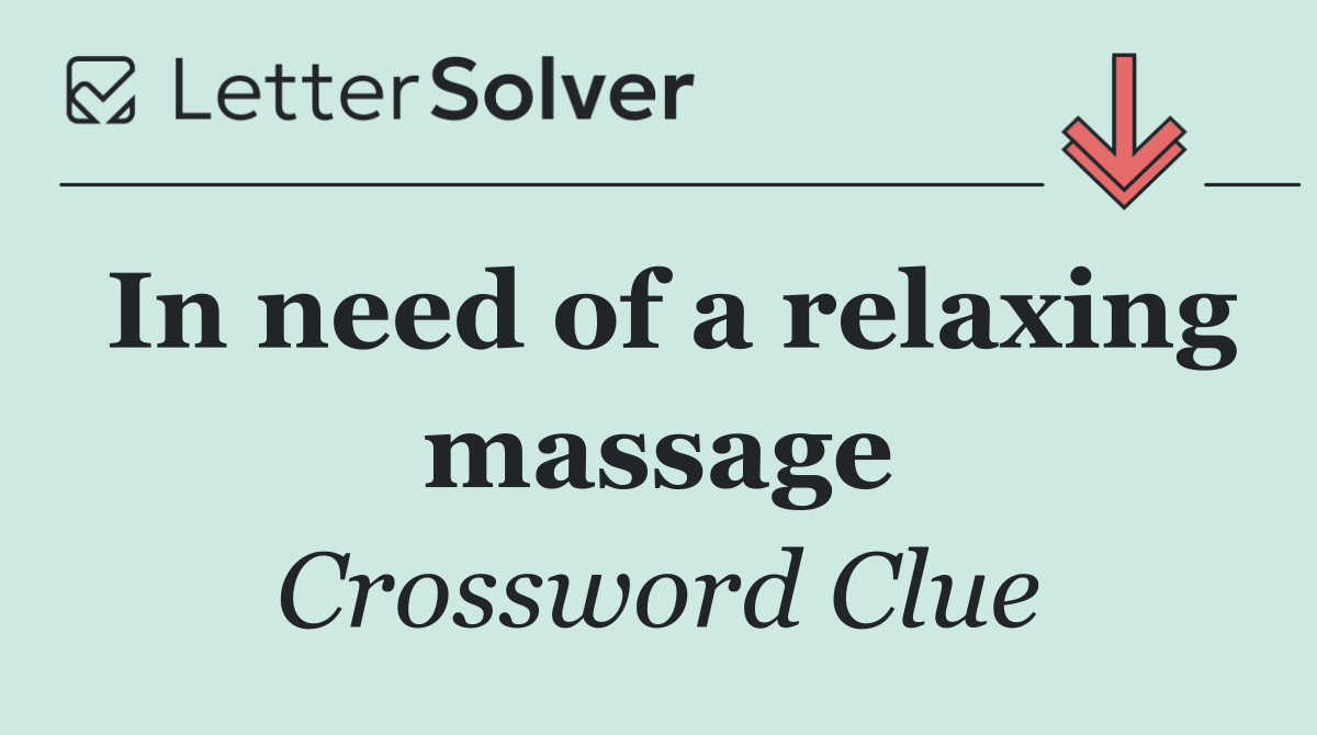 In need of a relaxing massage