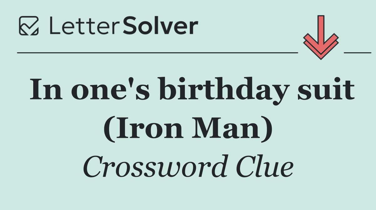 In one's birthday suit (Iron Man)