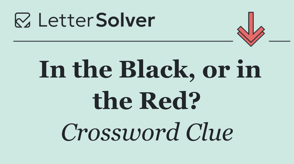 In the Black, or in the Red?