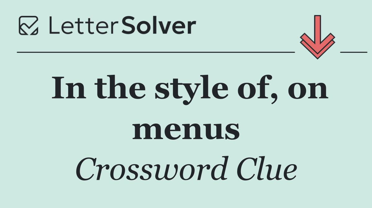 In the style of, on menus