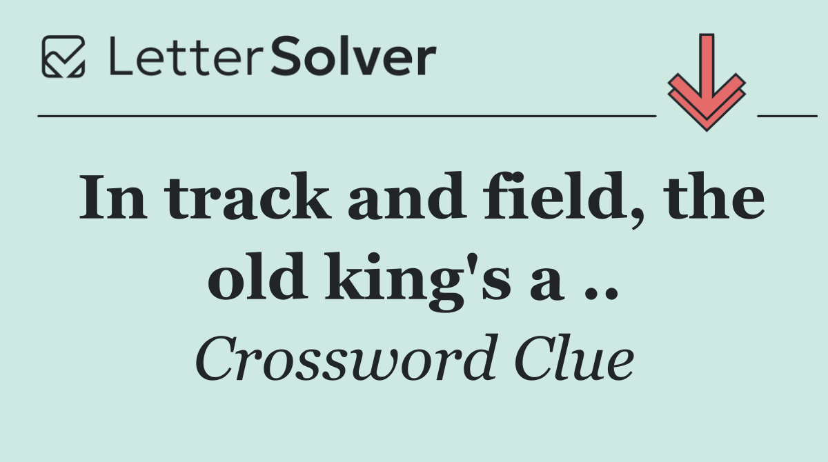 In track and field, the old king's a ..