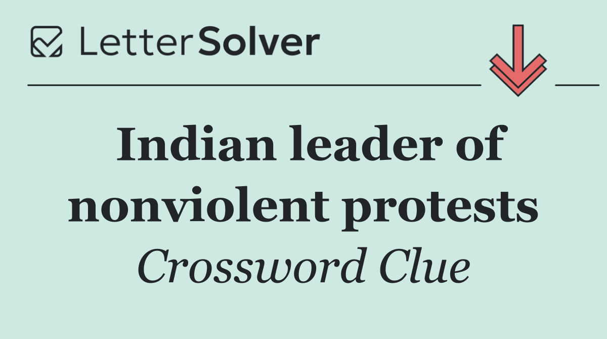 Indian leader of nonviolent protests