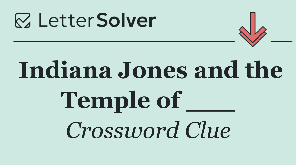 Indiana Jones and the Temple of ___