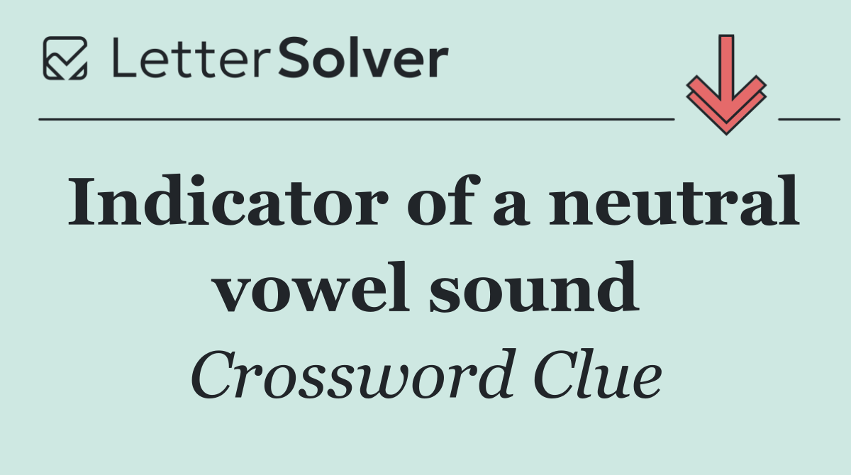 Indicator of a neutral vowel sound