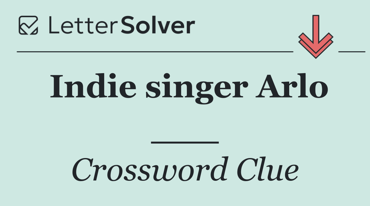 Indie singer Arlo ___