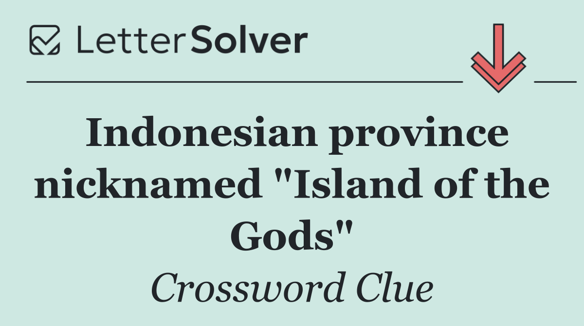Indonesian province nicknamed "Island of the Gods"