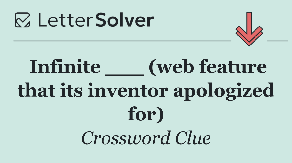 Infinite ___ (web feature that its inventor apologized for)