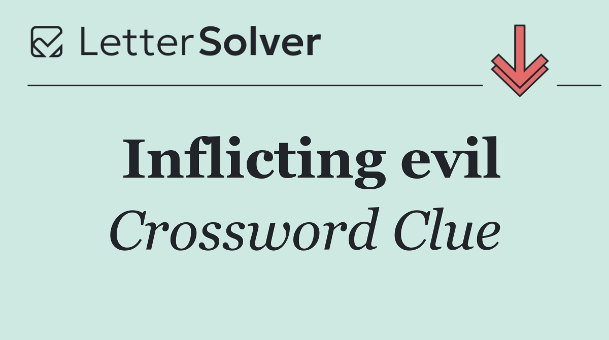 Inflicting evil