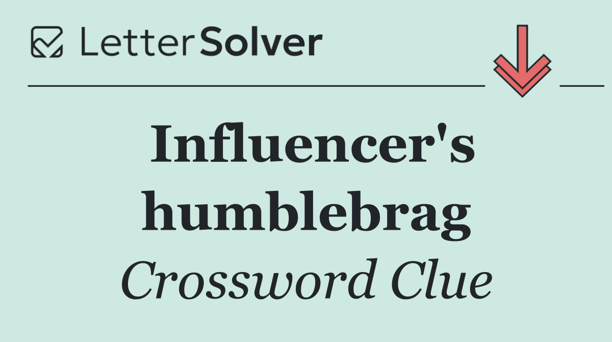 Influencer's humblebrag