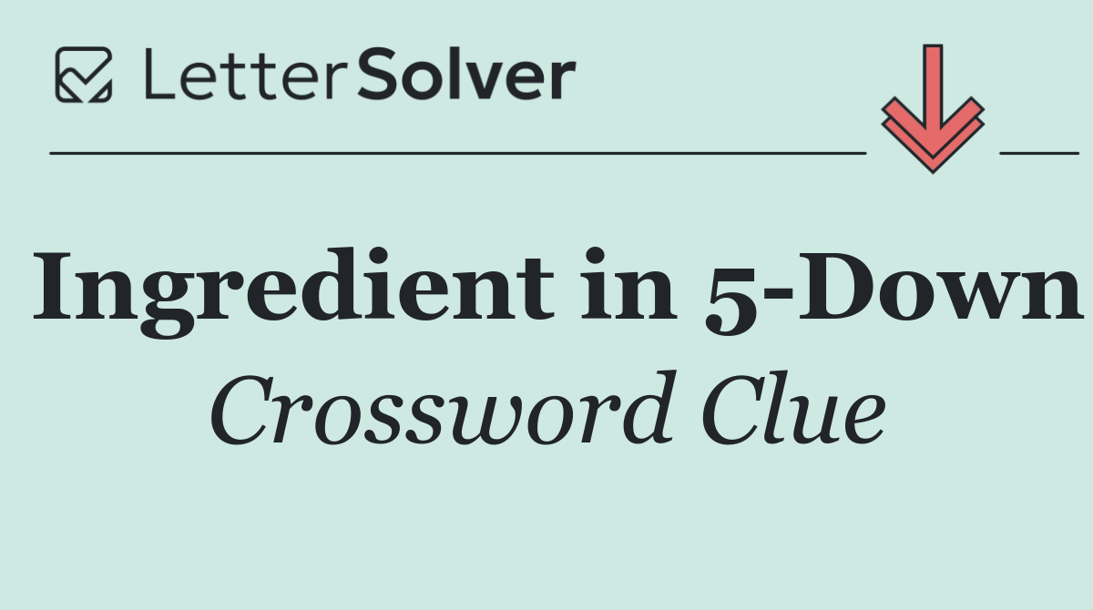 Ingredient in 5 Down