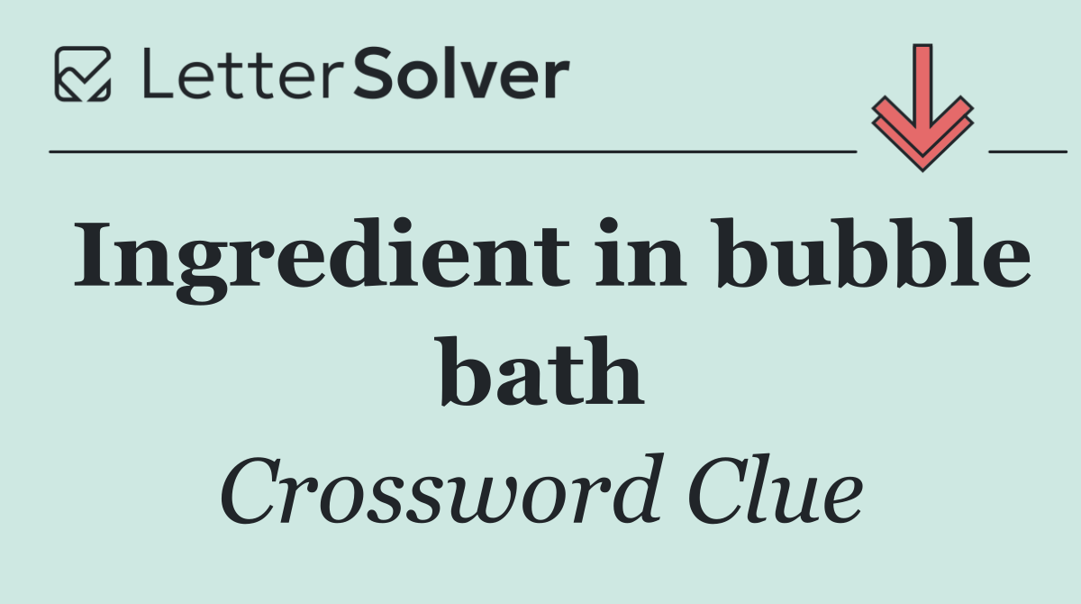 Ingredient in bubble bath