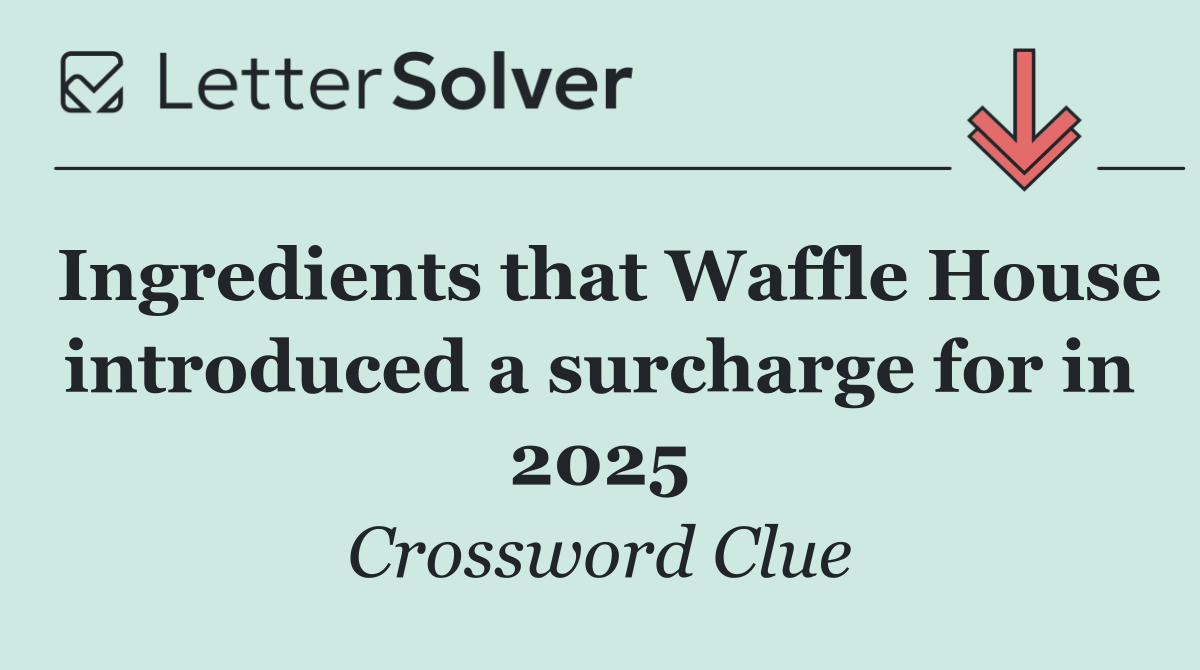 Ingredients that Waffle House introduced a surcharge for in 2025