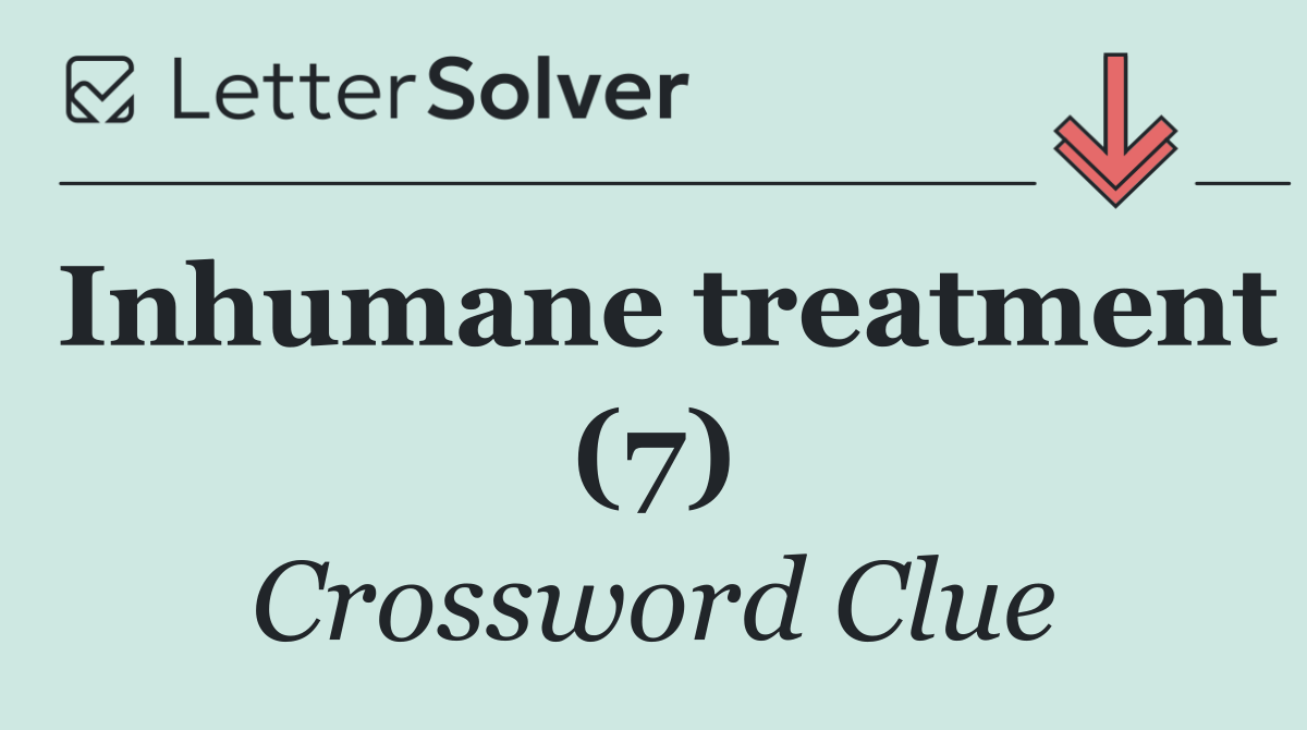 Inhumane treatment (7)