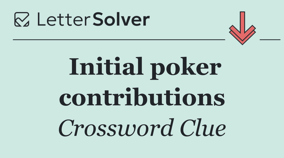 Initial poker contributions