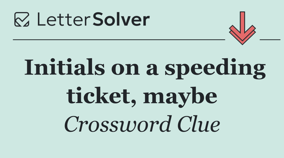 Initials on a speeding ticket, maybe