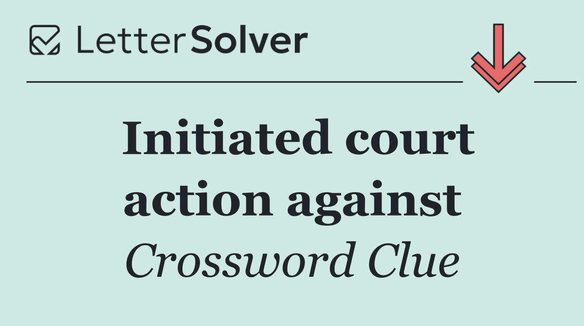 Initiated court action against
