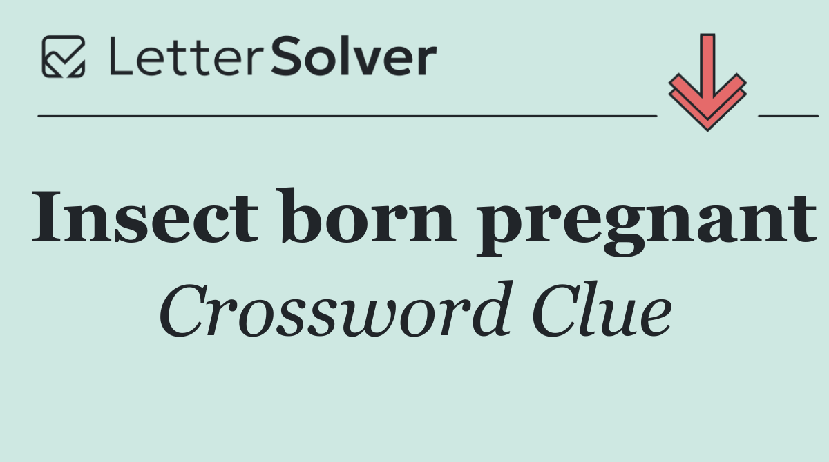 Insect born pregnant