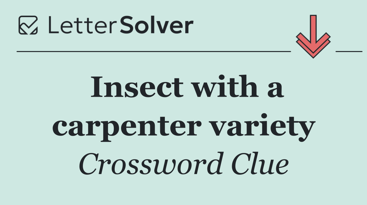 Insect with a carpenter variety
