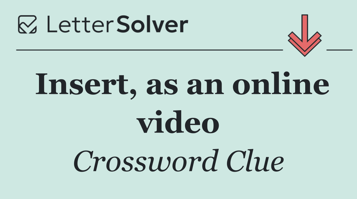 Insert, as an online video
