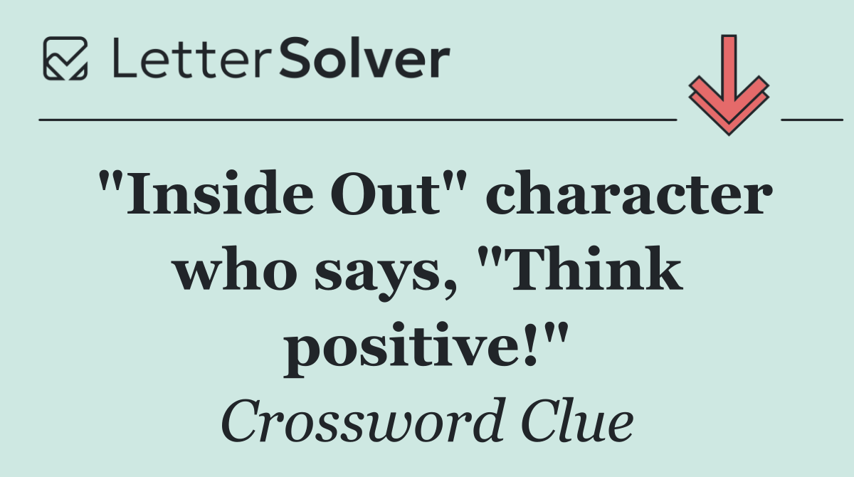 "Inside Out" character who says, "Think positive!"