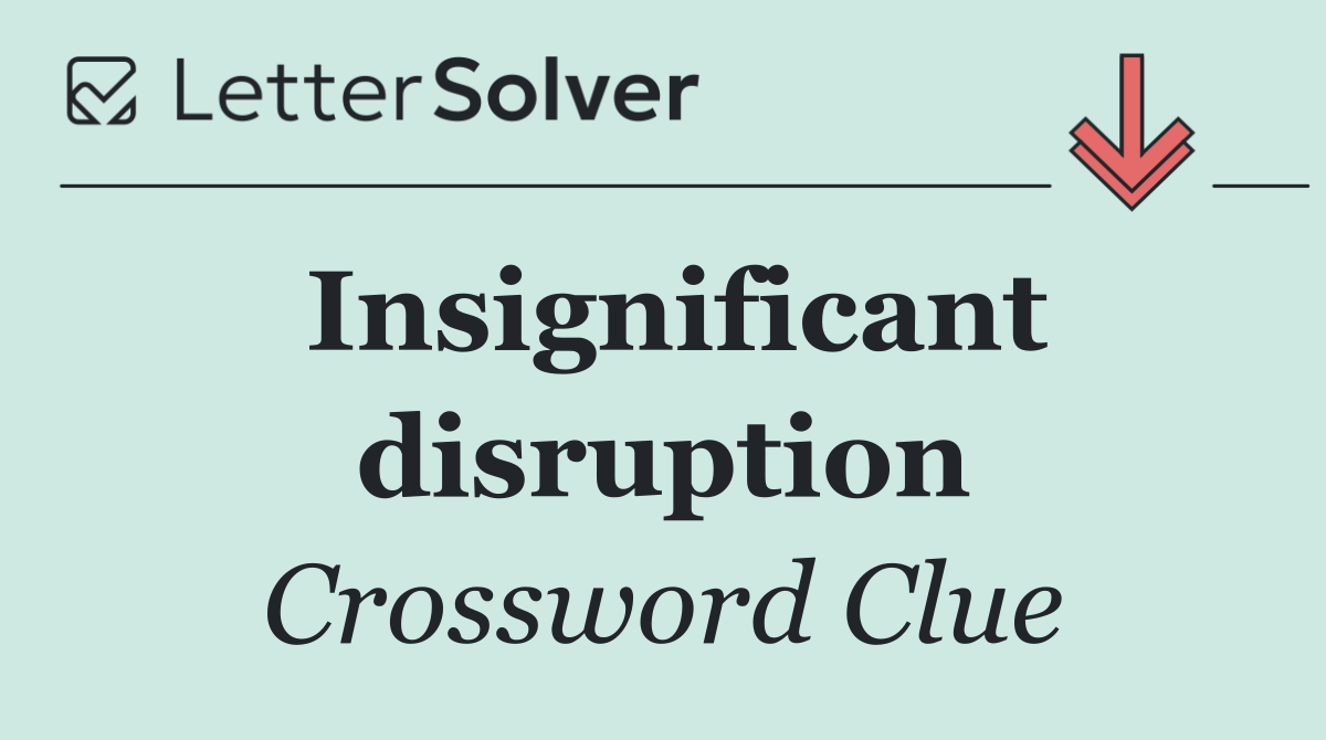 Insignificant disruption