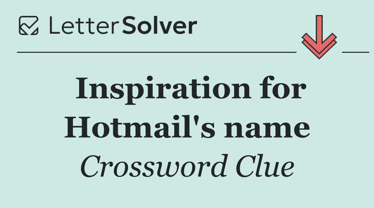Inspiration for Hotmail's name