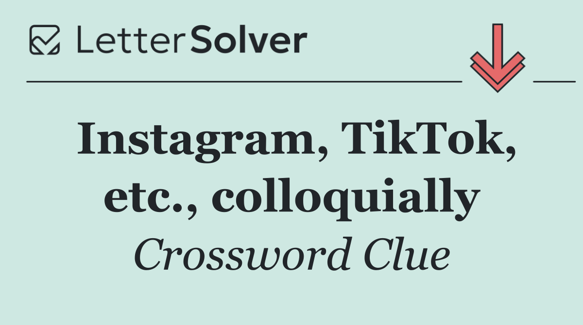 Instagram, TikTok, etc., colloquially
