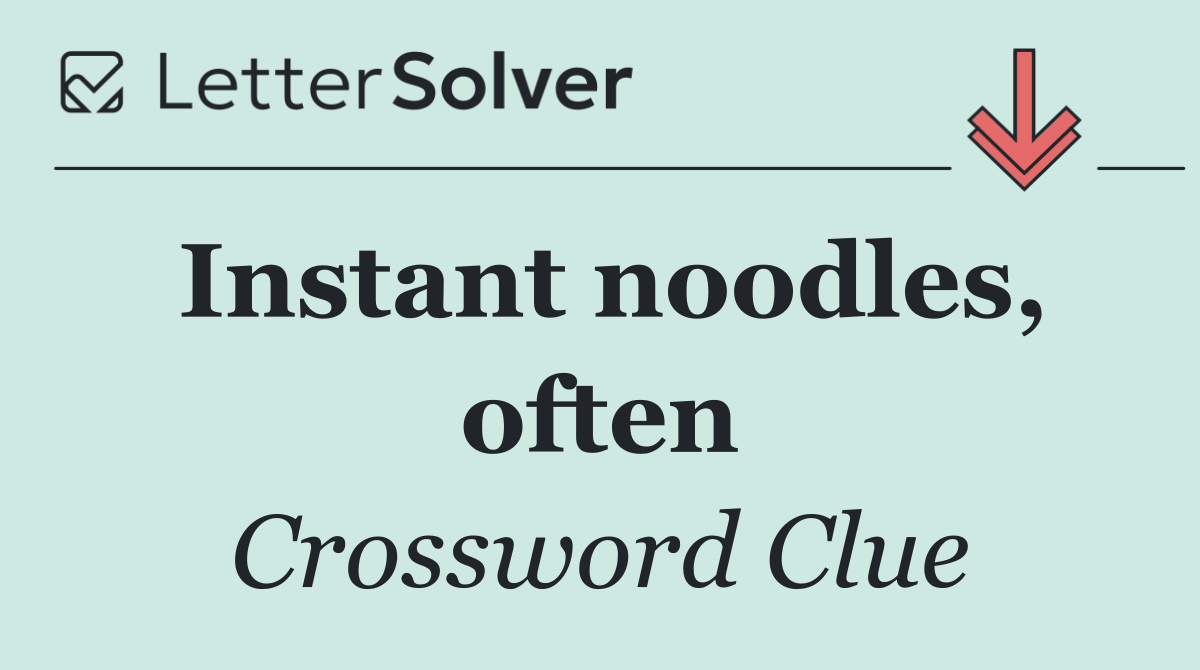 Instant noodles, often
