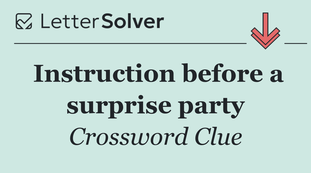 Instruction before a surprise party