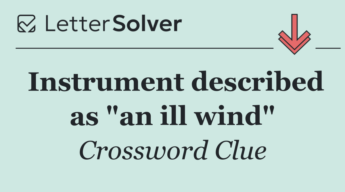 Instrument described as "an ill wind"