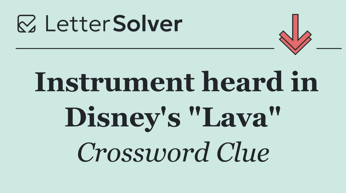 Instrument heard in Disney's "Lava"