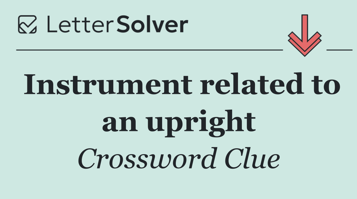 Instrument related to an upright