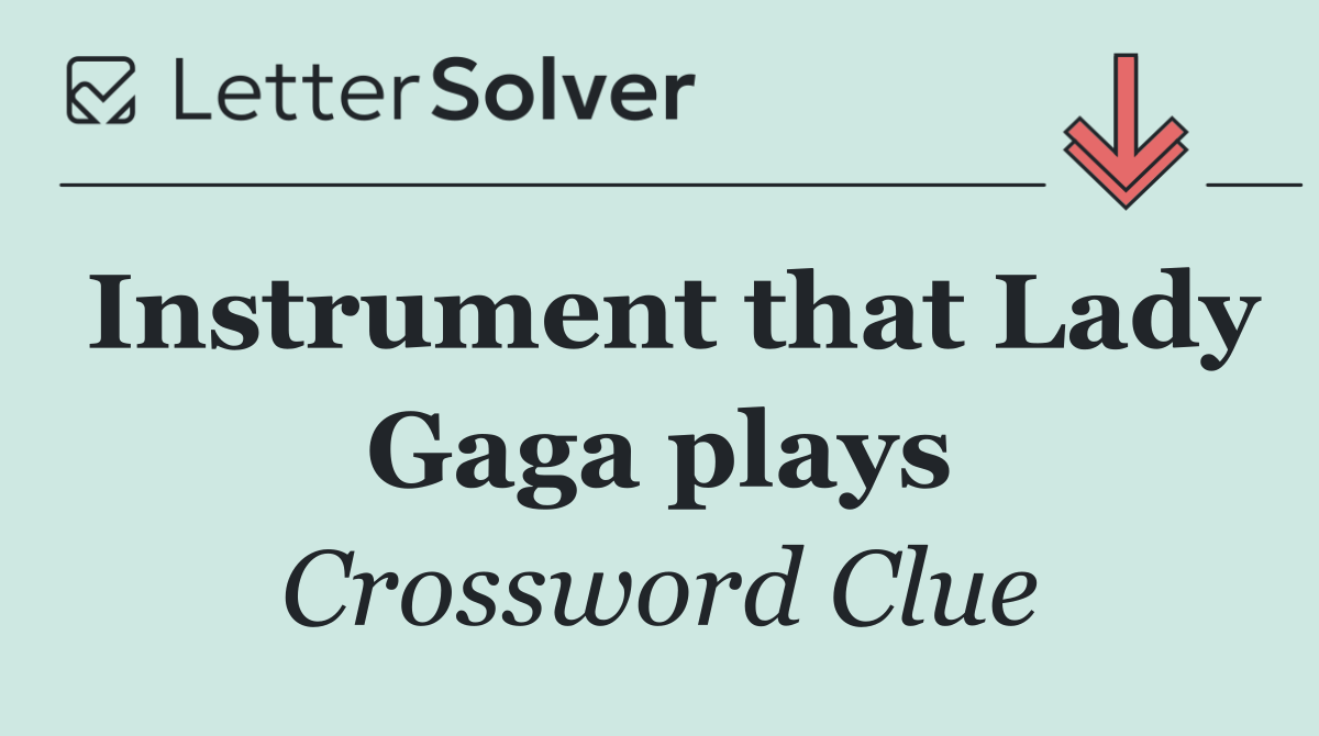 Instrument that Lady Gaga plays